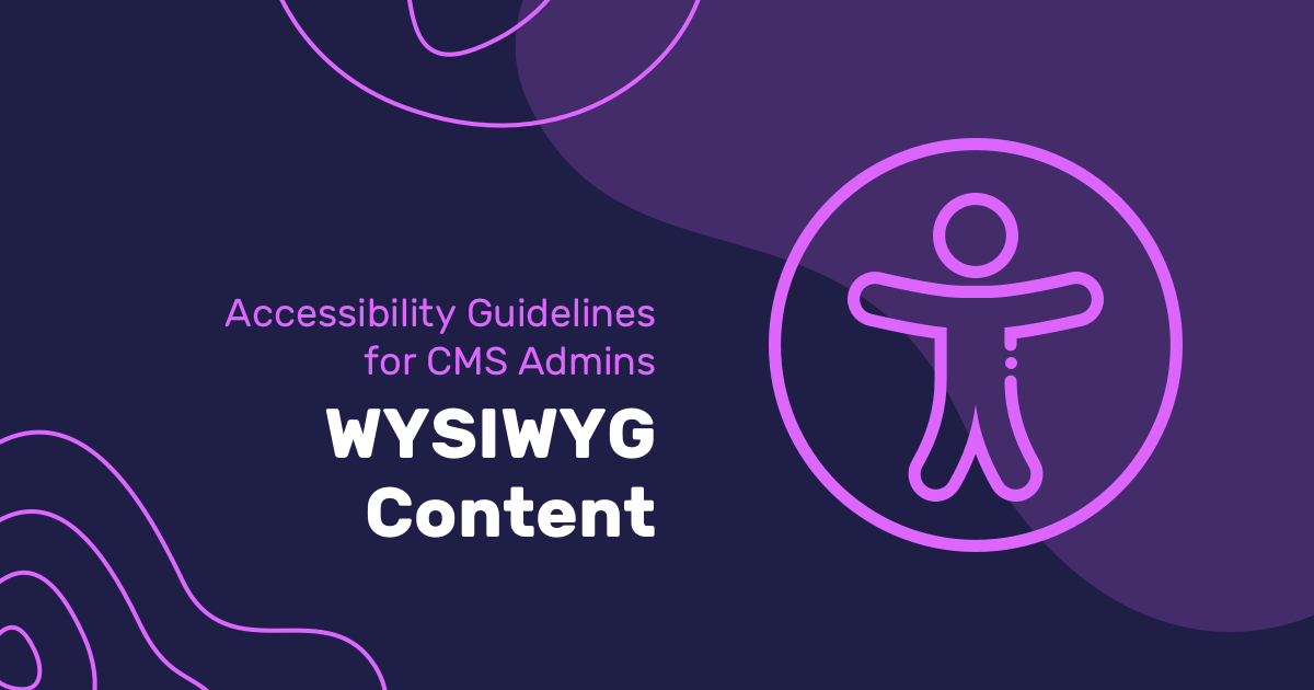 Accessibility Guidelines for CMS Admins Pt 4 WYSIWYG Content